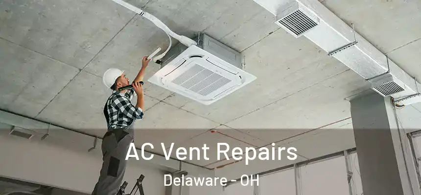  AC Vent Repairs Delaware - OH