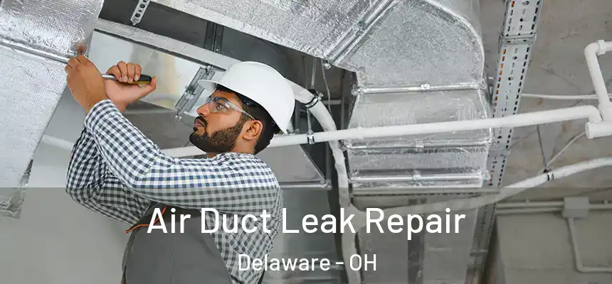  Air Duct Leak Repair Delaware - OH