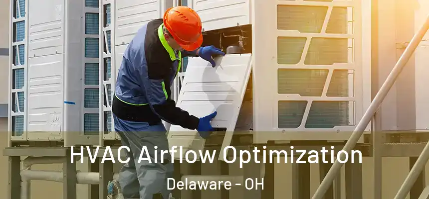 HVAC Airflow Optimization Delaware - OH