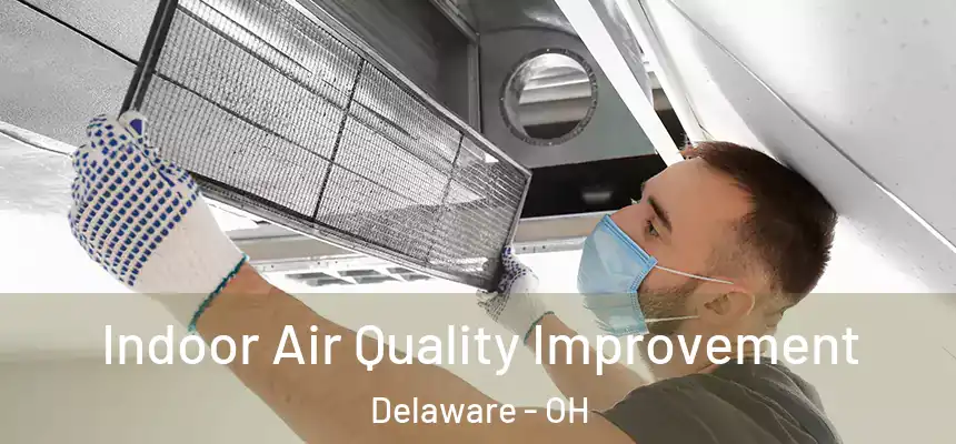 Indoor Air Quality Improvement Delaware - OH