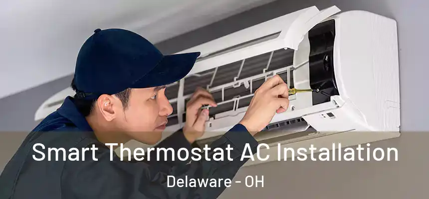 Smart Thermostat AC Installation Delaware - OH